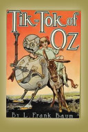 Tik Tok of Oz (1914) by Frank L. Baum. The second "robot" to appear in popular literature.